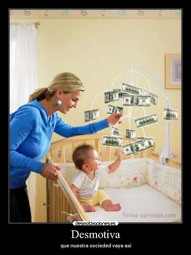 Desmotiva - que nuestra socieded vaya asi
