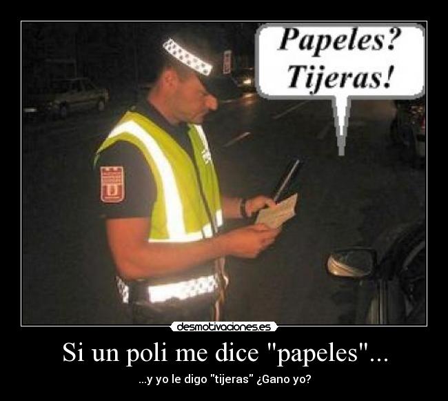 Si un poli me dice papeles... - 