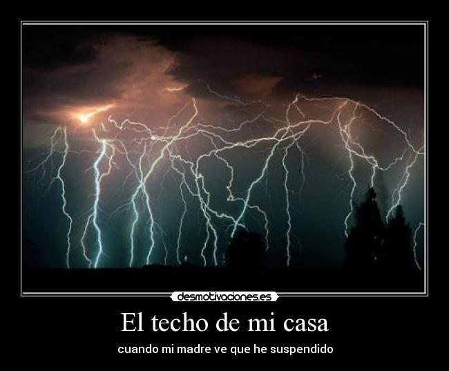 El techo de mi casa - cuando mi madre ve que he suspendido