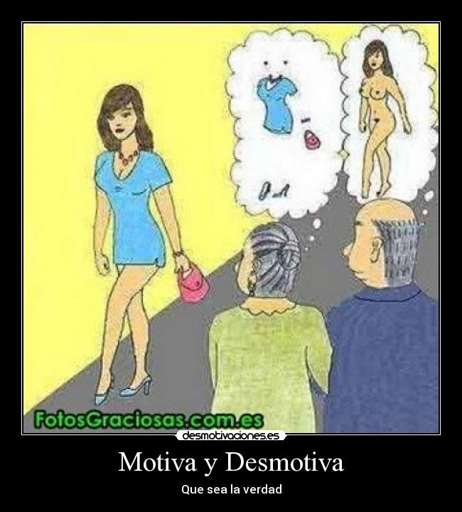 Motiva y Desmotiva - Que sea la verdad