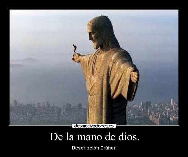 De la mano de dios. -