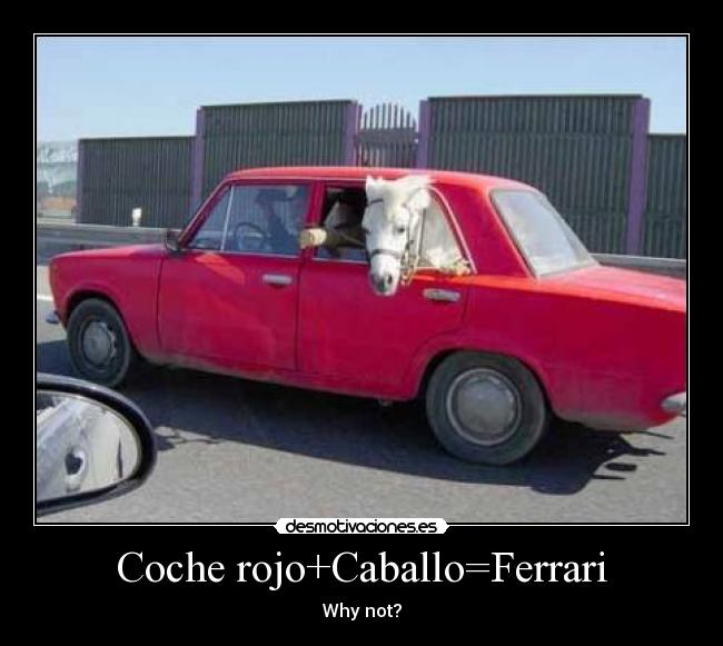 Coche rojo+Caballo=Ferrari - Why not?