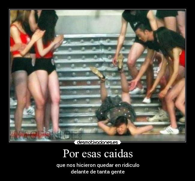 Por esas caidas -