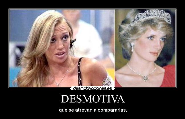 DESMOTIVA - que se atrevan a compararlas.