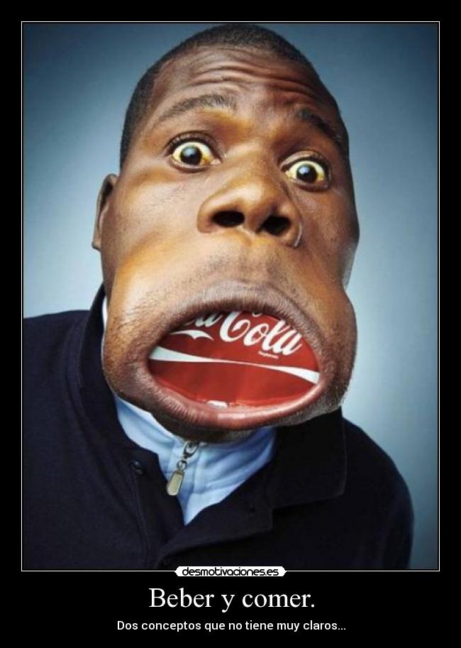 Beber y comer. - Dos conceptos que no tiene muy claros...
