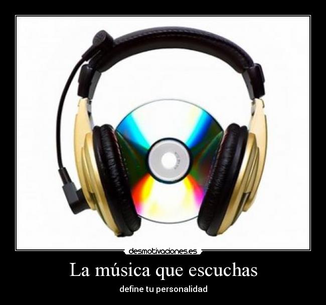 La música que escuchas -