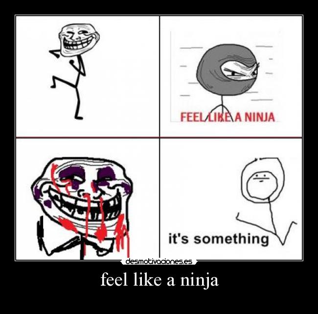 feel like a ninja -