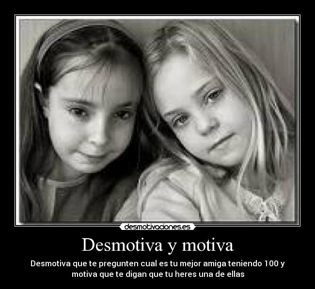 Desmotiva y motiva -