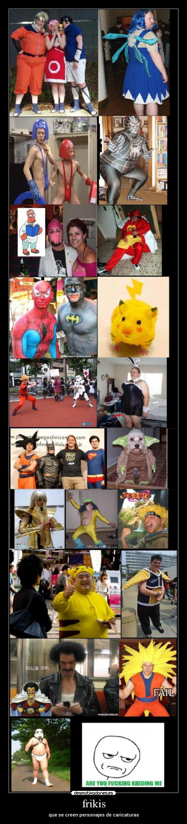 frikis - que se creen personajes de caricaturas
