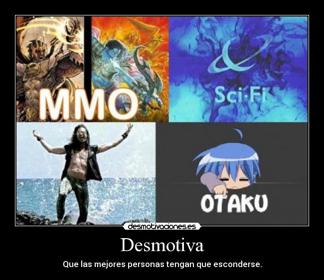 Desmotiva - Que las mejores personas tengan que esconderse.