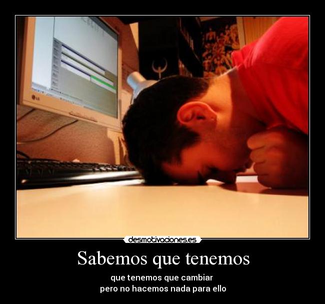 Sabemos que tenemos -