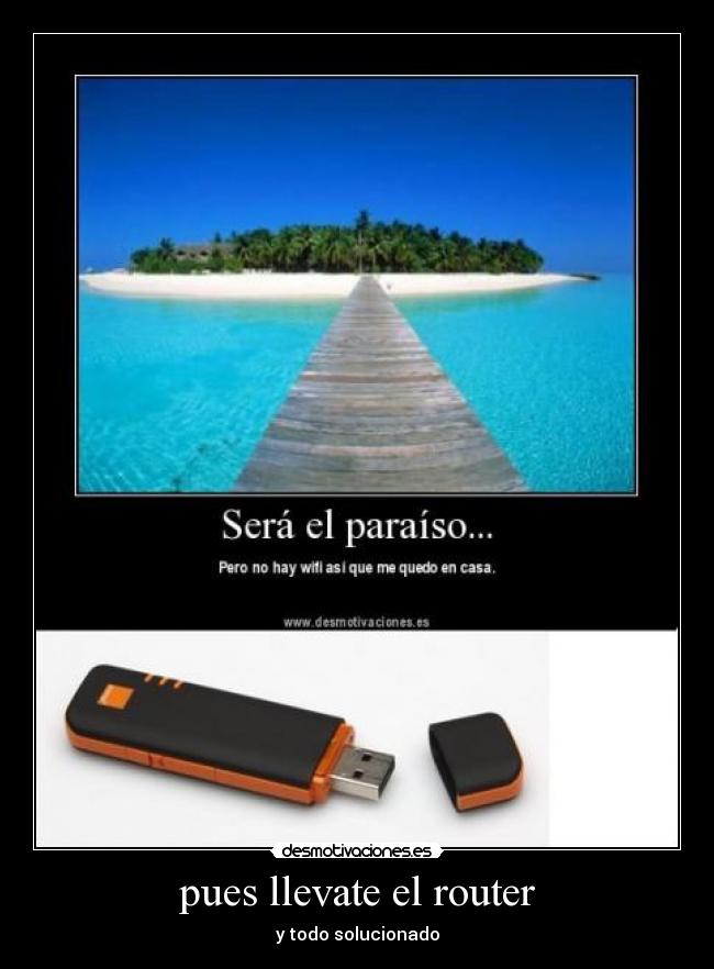 pues llevate el router - 