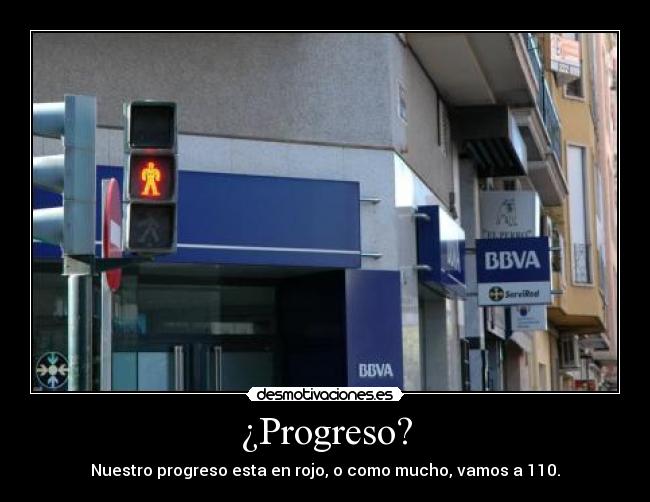 ¿Progreso? - Nuestro progreso esta en rojo, o como mucho, vamos a 110.