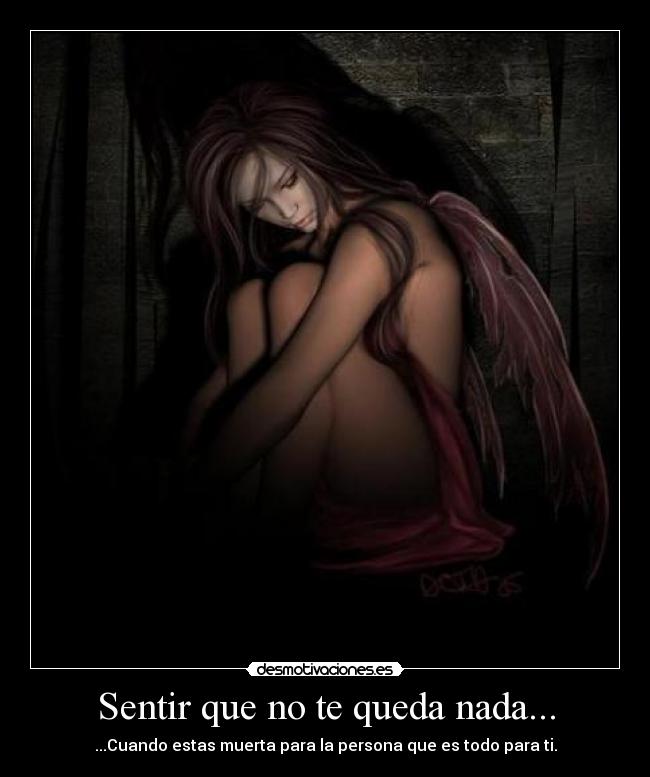 Sentir que no te queda nada... -
