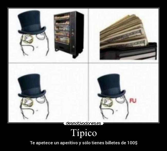 Típico - Te apetece un aperitivo y sólo tienes billetes de 100$