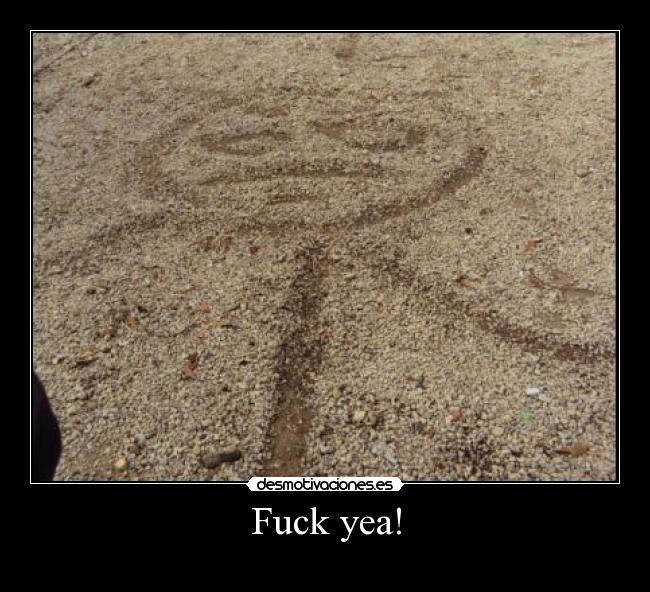 Fuck yea! -