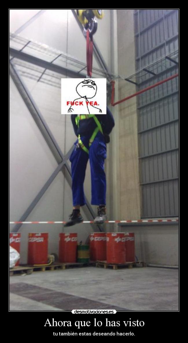 Ahora que lo has visto - tu también estas deseando hacerlo.