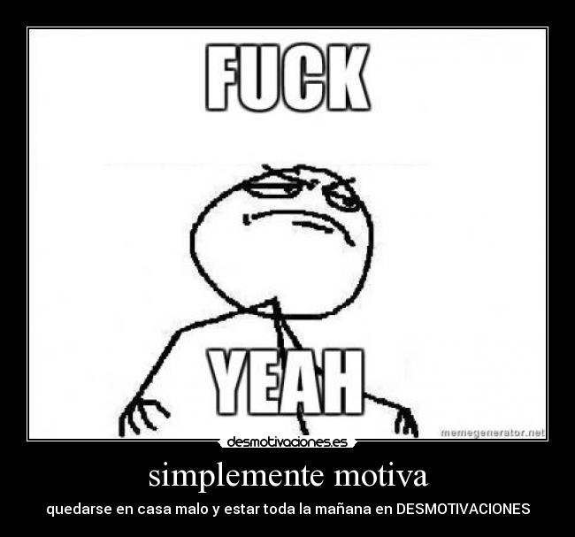 simplemente motiva - quedarse en casa malo y estar toda la mañana en DESMOTIVACIONES