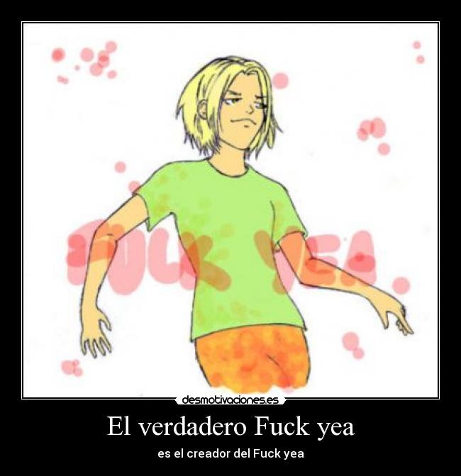 El verdadero Fuck yea -