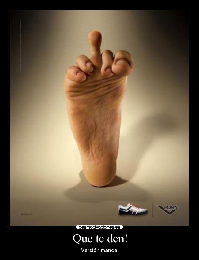 Que te den! - Versión manca.