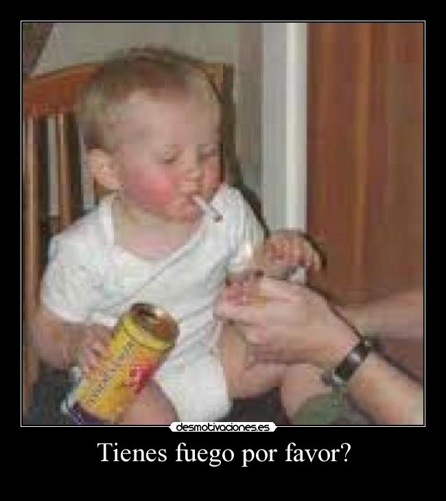 Tienes fuego por favor? - 