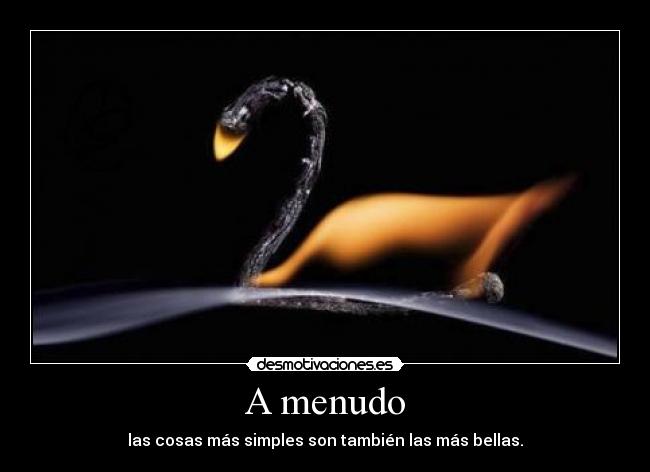 A menudo - las cosas más simples son también las más bellas.