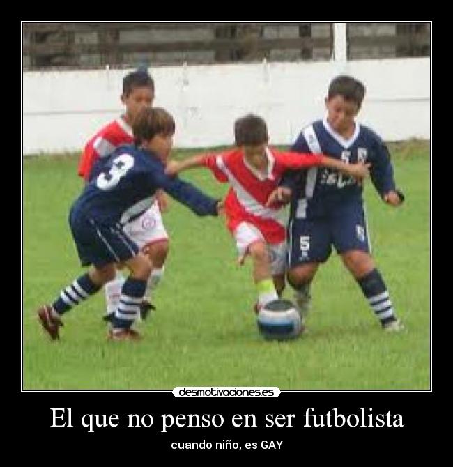El que no penso en ser futbolista - 