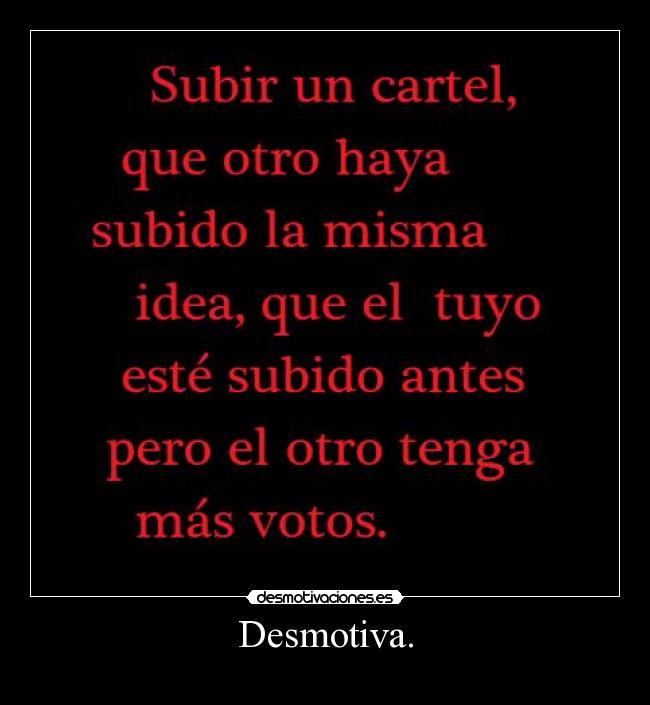 Desmotiva. -