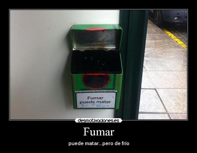 carteles fumar puede matar frio desmotivaciones