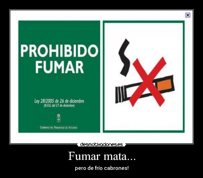 Fumar mata... - pero de frío cabrones!