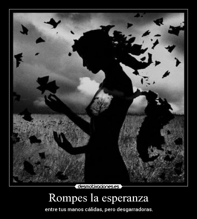 Rompes la esperanza -