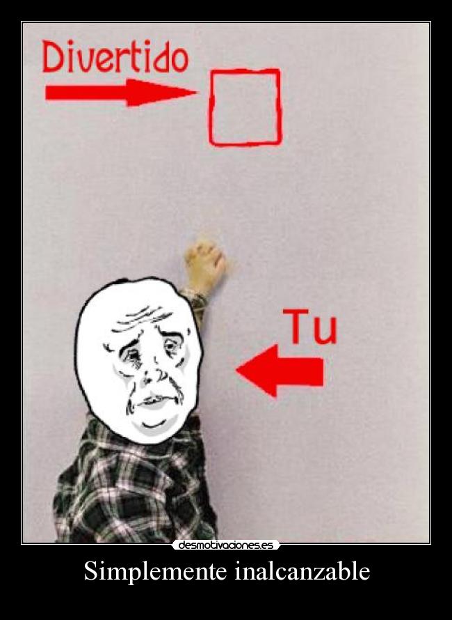 carteles simplemente inalcanzable desmotivaciones