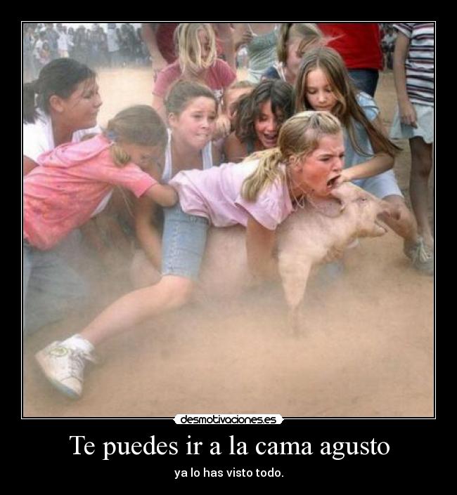 Te puedes ir a la cama agusto - 