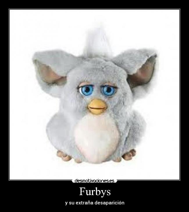 Furbys - y su extraña desaparición