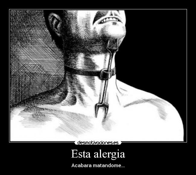 Esta alergia - Acabara matandome...