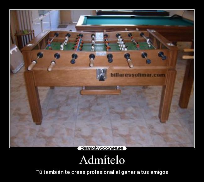 Admítelo - Tú también te crees profesional al ganar a tus amigos