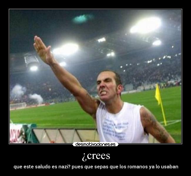 ¿crees - que este saludo es nazi? pues que sepas que los romanos ya lo usaban