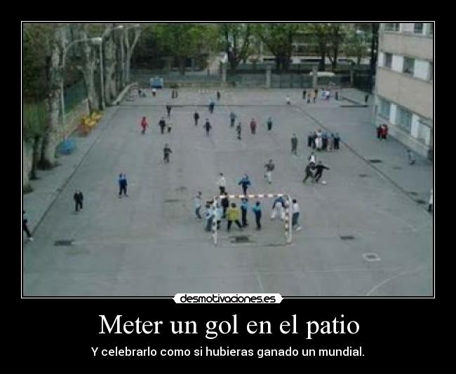 Meter un gol en el patio -