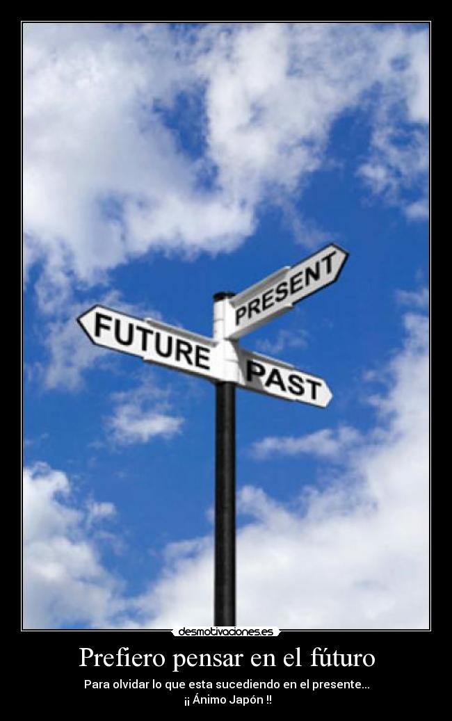 Prefiero pensar en el fúturo -