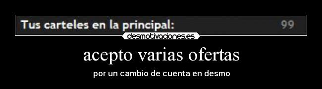 acepto varias ofertas - por un cambio de cuenta en desmo