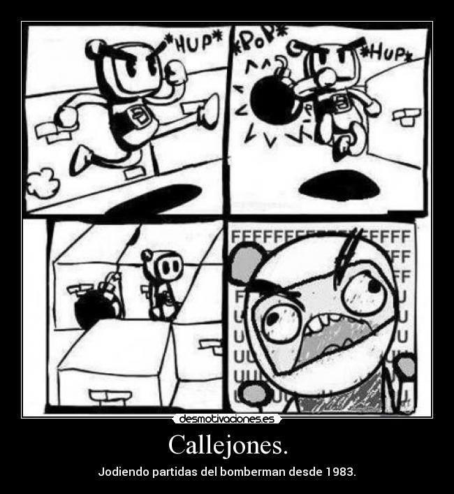 Callejones. - Jodiendo partidas del bomberman desde 1983.