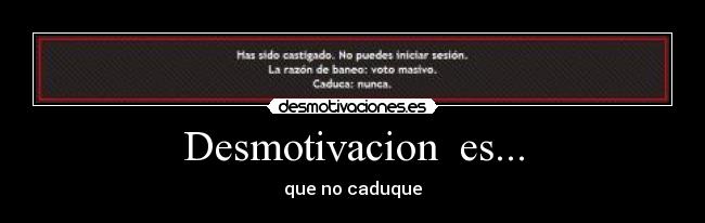 Desmotivacion es... - que no caduque