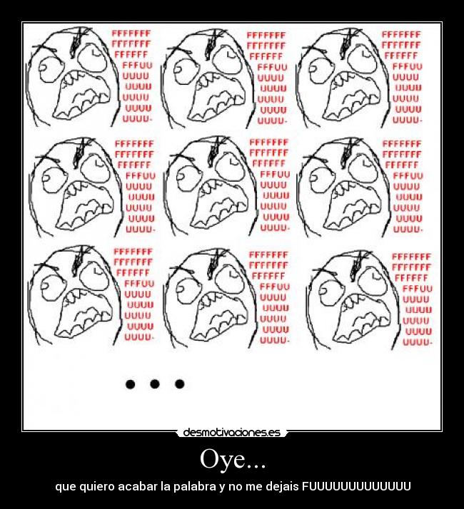 Oye... - que quiero acabar la palabra y no me dejais FUUUUUUUUUUUUU