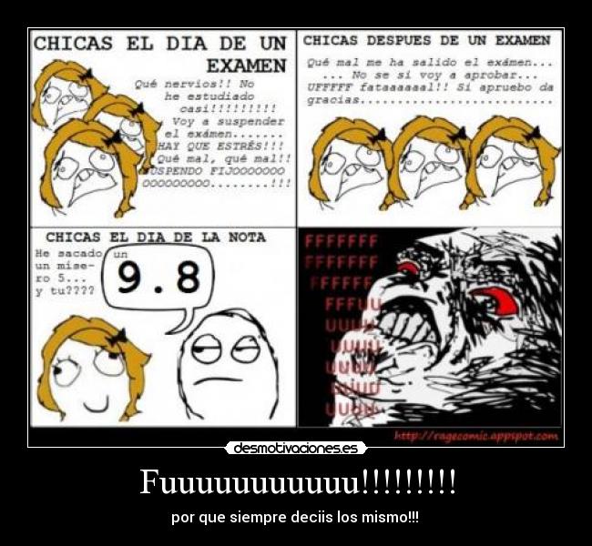 Fuuuuuuuuuuu!!!!!!!!! - por que siempre deciis los mismo!!! 