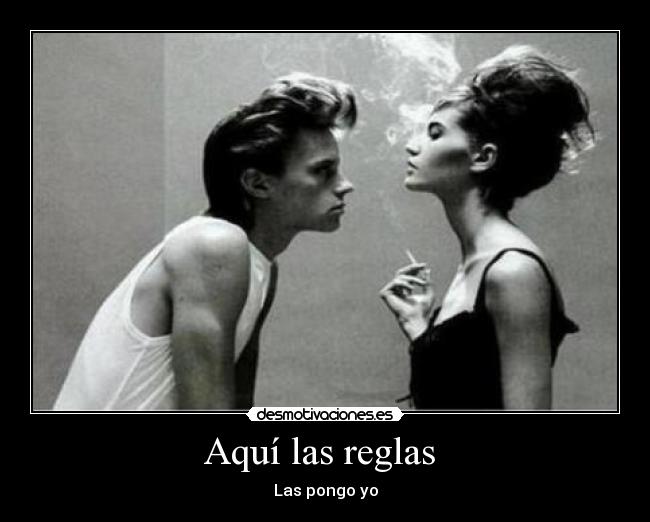 Aquí las reglas - Las pongo yo