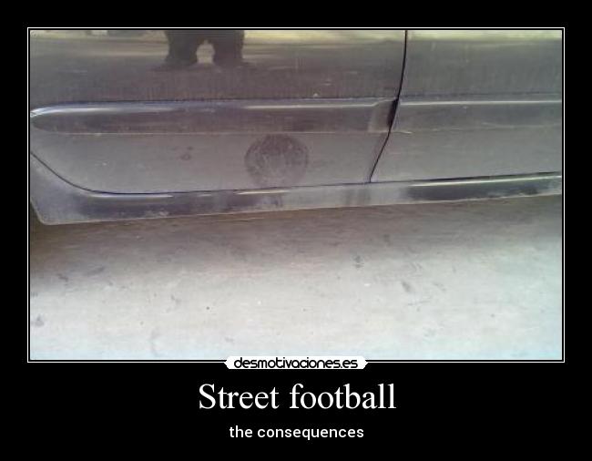 Street football - the consequences