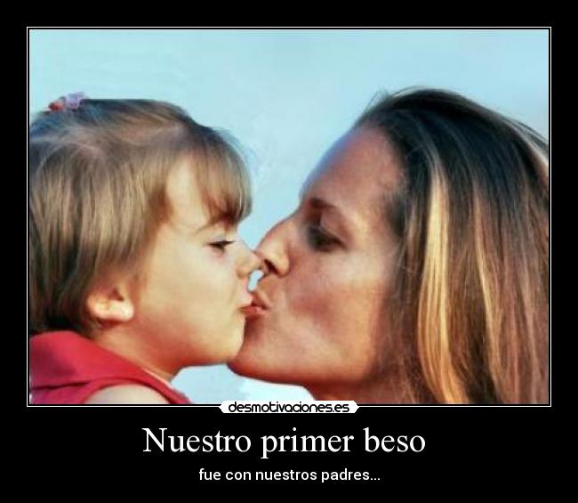 carteles nino pequeno padres beso primer beso desmotivaciones