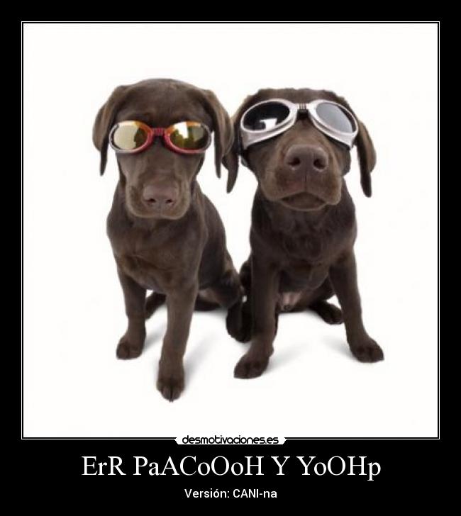 ErR PaACoOoH Y YoOHp - Versión: CANI-na