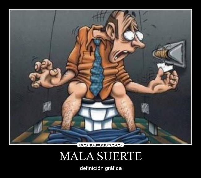 MALA SUERTE -