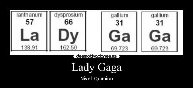 Lady Gaga - Nivel: Químico